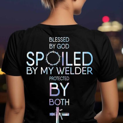Blessed By God Spoiled By Welder
