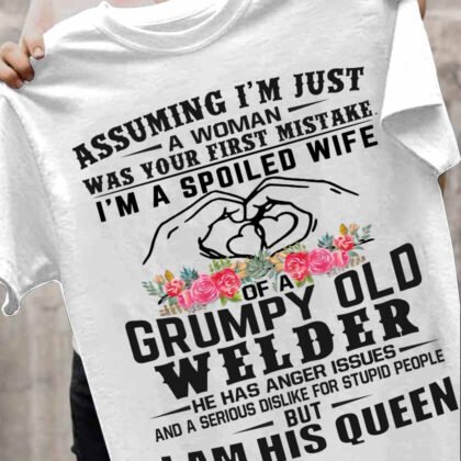 I am a Spoiled Wife of a Grumpy old Welder
