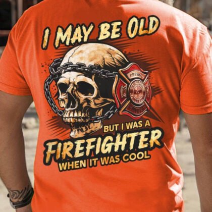 I May Be Old - Firefighter Vintage Skull