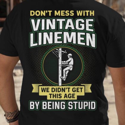 Don't Mess With Vintage Linemen - Lineman Pride
